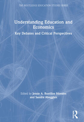 Bustillos Morales / Abegglen |  Understanding Education and Economics: Key Debates and Critical Perspectives | Buch |  Sack Fachmedien