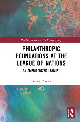 Tournès |  Philanthropic Foundations at the League of Nations | Buch |  Sack Fachmedien