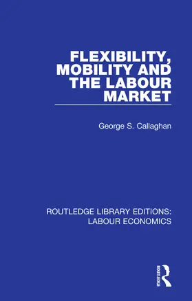 Callaghan |  Flexibility, Mobility and the Labour Market | Buch |  Sack Fachmedien