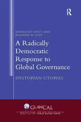 Stout / Love |  A Radically Democratic Response to Global Governance | Buch |  Sack Fachmedien