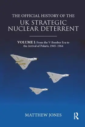 Jones |  The Official History of the UK Strategic Nuclear Deterrent | Buch |  Sack Fachmedien