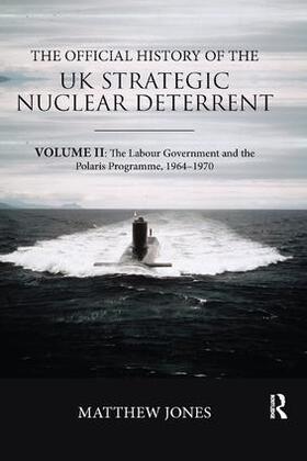 Jones |  The Official History of the UK Strategic Nuclear Deterrent | Buch |  Sack Fachmedien