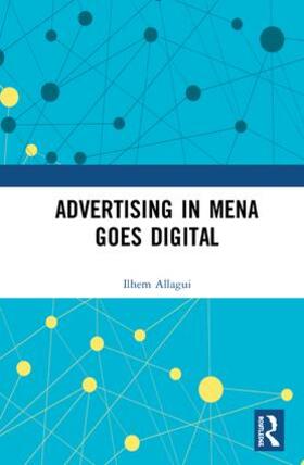 Allagui |  Advertising in MENA Goes Digital | Buch |  Sack Fachmedien
