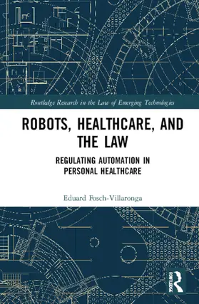 Fosch-Villaronga |  Robots, Healthcare, and the Law | Buch |  Sack Fachmedien