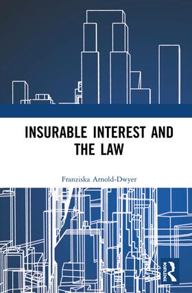 Arnold-Dwyer |  Insurable Interest and the Law | Buch |  Sack Fachmedien