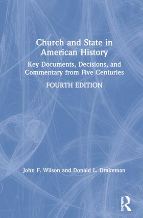 Wilson / Drakeman |  Church and State in American History: Key Documents, Decisions, and Commentary from Five Centuries | Buch |  Sack Fachmedien