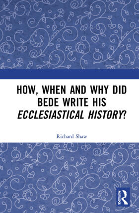 Shaw |  How, When and Why did Bede Write his Ecclesiastical History? | Buch |  Sack Fachmedien