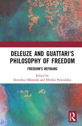 Olkowski / Pirovolakis |  Deleuze and Guattari's Philosophy of Freedom | Buch |  Sack Fachmedien