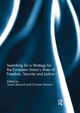 Leonard / Kaunert |  Searching for a Strategy for the European Union's Area of Freedom, Security and Justice | Buch |  Sack Fachmedien