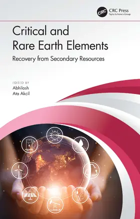 Abhilash / Akcil |  Critical and Rare Earth Elements: Recovery from Secondary Resources | Buch |  Sack Fachmedien