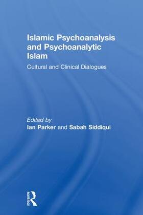 Parker / Siddiqui |  Islamic Psychoanalysis and Psychoanalytic Islam | Buch |  Sack Fachmedien