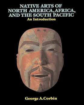 Corbin |  Native Arts Of North America, Africa, And The South Pacific | Buch |  Sack Fachmedien