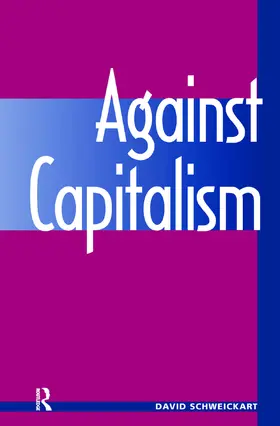 Schweickart |  Against Capitalism | Buch |  Sack Fachmedien