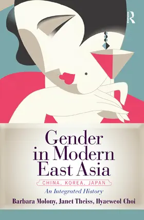 Molony / Theiss / Choi |  Gender in Modern East Asia | Buch |  Sack Fachmedien