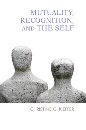 Kieffer |  Mutuality, Recognition, and the Self | Buch |  Sack Fachmedien