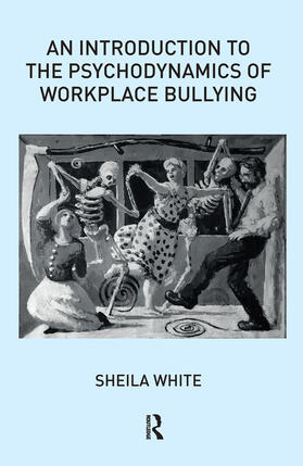White |  An Introduction to the Psychodynamics of Workplace Bullying | Buch |  Sack Fachmedien