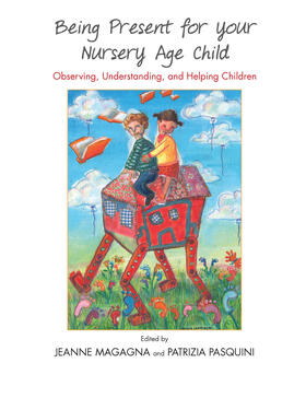 Magagna / Pasquini |  Being Present for Your Nursery Age Child | Buch |  Sack Fachmedien