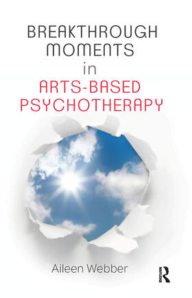 Webber |  Breakthrough Moments in Arts-Based Psychotherapy | Buch |  Sack Fachmedien
