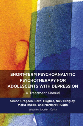 Catty / Cregeen / Hughes |  Short-term Psychoanalytic Psychotherapy for Adolescents with Depression | Buch |  Sack Fachmedien