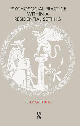 Griffiths / Pringle |  Psychosocial Practice within a Residential Setting | Buch |  Sack Fachmedien