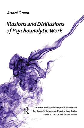 Green |  Illusions and Disillusions of Psychoanalytic Work | Buch |  Sack Fachmedien