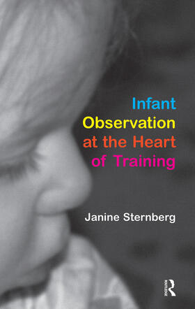 Sternberg |  Infant Observation at the Heart of Training | Buch |  Sack Fachmedien