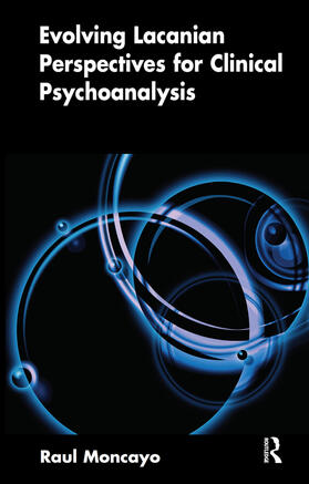 Moncayo |  Evolving Lacanian Perspectives for Clinical Psychoanalysis | Buch |  Sack Fachmedien