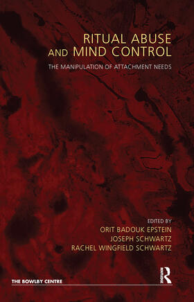 Badouk-Epstein / Schwartz |  Ritual Abuse and Mind Control: The Manipulation of Attachment Needs | Buch |  Sack Fachmedien