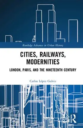 López Galviz |  Cities, Railways, Modernities | Buch |  Sack Fachmedien