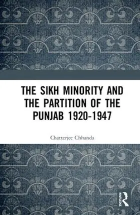 Chatterjee |  The Sikh Minority and the Partition of the Punjab 1920-1947 | Buch |  Sack Fachmedien