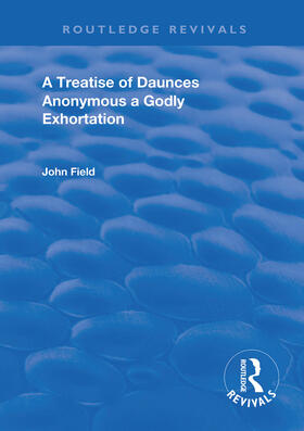 Field |  A Treatise of Daunces and A Godly Exhortation | Buch |  Sack Fachmedien