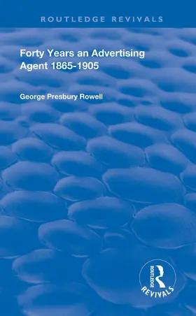 Presbury Rowell |  Forty Years an Advertising Agent | Buch |  Sack Fachmedien