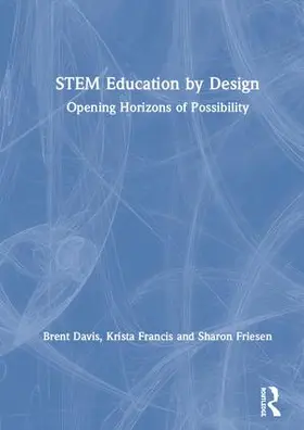 Davis / Francis / Friesen |  STEM Education by Design | Buch |  Sack Fachmedien