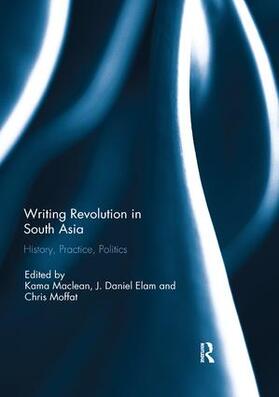 Maclean / Elam / Moffat |  Writing Revolution in South Asia | Buch |  Sack Fachmedien