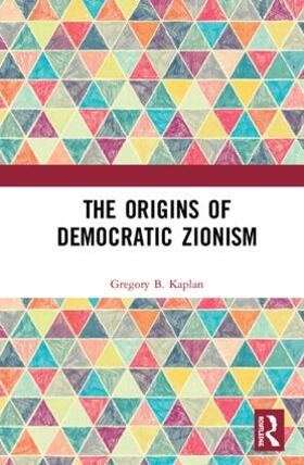 Kaplan |  The Origins of Democratic Zionism | Buch |  Sack Fachmedien