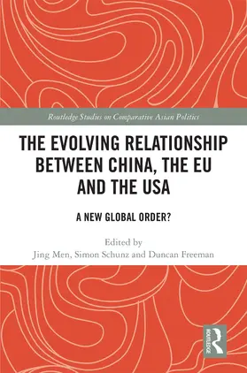 Freeman / Men / Schunz |  The Evolving Relationship between China, the EU and the USA | Buch |  Sack Fachmedien