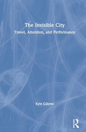 Gillette |  The Invisible City | Buch |  Sack Fachmedien
