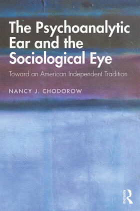 Chodorow |  The Psychoanalytic Ear and the Sociological Eye | Buch |  Sack Fachmedien