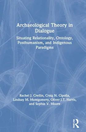 Crellin / Cipolla / Montgomery | Archaeological Theory in Dialogue | Buch | 978-0-367-13545-4 | sack.de