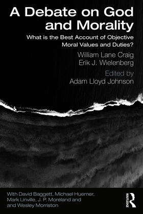 Craig / Wielenberg / Johnson |  A Debate on God and Morality | Buch |  Sack Fachmedien