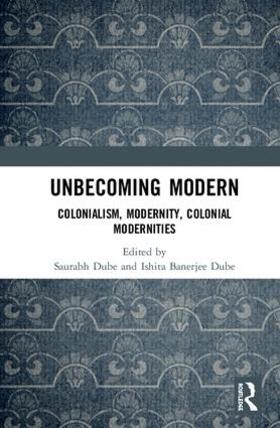 Dube / Banerjee-Dube |  Unbecoming Modern | Buch |  Sack Fachmedien