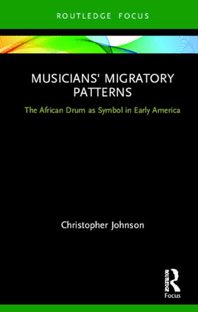 Johnson |  Musicians' Migratory Patterns: The African Drum as Symbol in Early America | Buch |  Sack Fachmedien