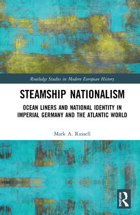 Russell |  Steamship Nationalism: Ocean Liners and National Identity in Imperial Germany and the Atlantic World | Buch |  Sack Fachmedien