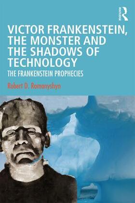 Romanyshyn |  Victor Frankenstein, the Monster and the Shadows of Technology | Buch |  Sack Fachmedien