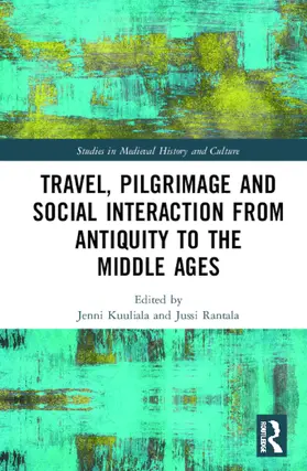 Kuuliala / Rantala |  Travel, Pilgrimage and Social Interaction from Antiquity to the Middle Ages | Buch |  Sack Fachmedien