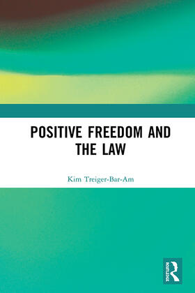 Treiger-Bar-Am |  Positive Freedom and the Law | Buch |  Sack Fachmedien