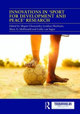 Chawansky / Hayhurst / McDonald |  Innovations in 'Sport for Development and Peace' Research | Buch |  Sack Fachmedien