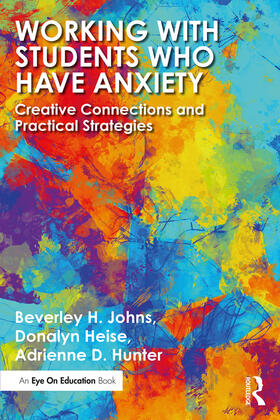 Johns / Heise / Hunter |  Working with Students Who Have Anxiety | Buch |  Sack Fachmedien