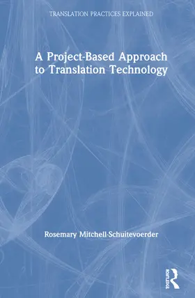 Mitchell-Schuitevoerder |  A Project-Based Approach to Translation Technology | Buch |  Sack Fachmedien