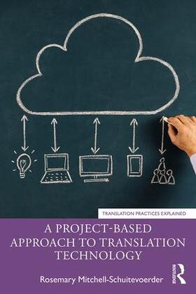 Mitchell-Schuitevoerder |  A Project-Based Approach to Translation Technology | Buch |  Sack Fachmedien